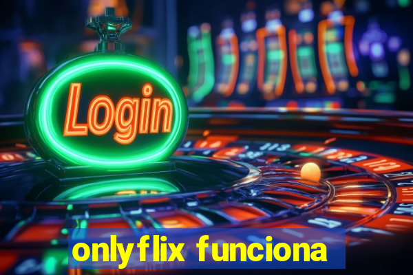 onlyflix funciona